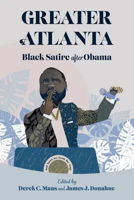 Gran Atlanta: La sátira negra después de Obama - Greater Atlanta: Black Satire After Obama
