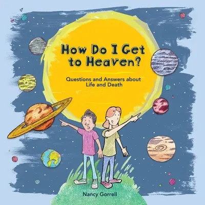 ¿Cómo llego al cielo? Preguntas y respuestas sobre la vida y la muerte - How Do I Get to Heaven?: Questions and Answers about Life and Death