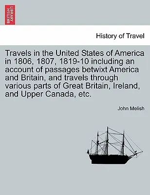 Viajes por los Estados Unidos de América en 1806, 1807, 1819-10, incluyendo un relato de las travesías entre América y Gran Bretaña, y viajes a través de varios países. - Travels in the United States of America in 1806, 1807, 1819-10 including an account of passages betwixt America and Britain, and travels through vario