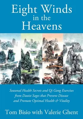 Ocho Vientos en los Cielos: Secretos de Salud Estacionales y Ejercicios de Qi Gong de los Sabios Daoístas que Previenen Enfermedades y Promueven una Salud y Vita Óptimas - Eight Winds in the Heavens: Seasonal Health Secrets and Qi Gong Exercises from Daoist Sages that Prevent Disease and Promote Optimal Health & Vita