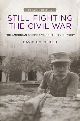 La Guerra de Secesión: El Sur de Estados Unidos y la Historia del Sur - Still Fighting the Civil War: The American South and Southern History