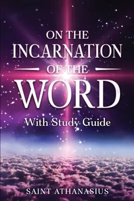 Sobre la encarnación del Verbo: Con guía de estudio - On the Incarnation of the Word: With Study Guide