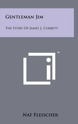 Gentleman Jim: La historia de James J. Corbett - Gentleman Jim: The Story Of James J. Corbett