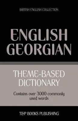 Diccionario temático Inglés británico-Georgiano - 3000 palabras - Theme-based dictionary British English-Georgian - 3000 words