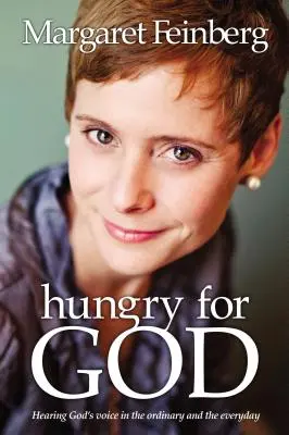 Hambre de Dios: Escuchar la voz de Dios en lo ordinario y lo cotidiano - Hungry for God: Hearing God's Voice in the Ordinary and the Everyday