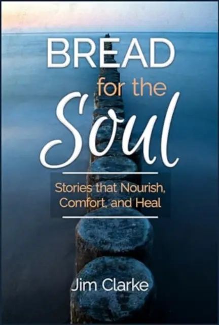 Pan para el alma: historias que alimentan, reconfortan y curan - Bread for the Soul: Stories That Nourish, Comfort, and Heal