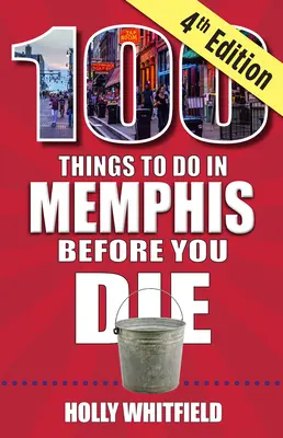 100 cosas que hacer en Memphis antes de morir, 4ª edición - 100 Things to Do in Memphis Before You Die, 4th Edition