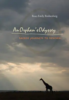 La Odisea De Un Huérfano: Viajes Sagrados Hacia La Renovación - An Orphan's Odyssey: Sacred Journeys to Renewal