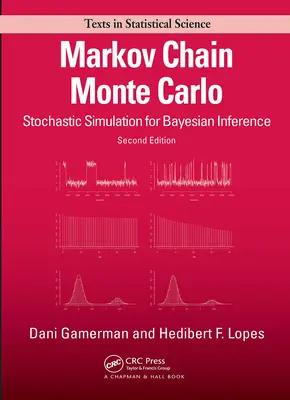 Markov Chain Monte Carlo: Simulación estocástica para la inferencia bayesiana, segunda edición - Markov Chain Monte Carlo: Stochastic Simulation for Bayesian Inference, Second Edition