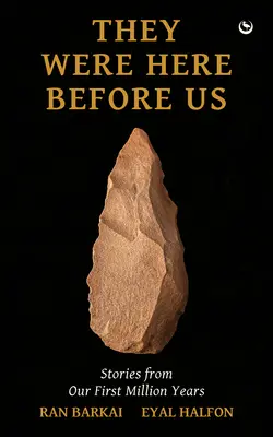 Estaban aquí antes que nosotros: historias del primer millón de años - They Were Here Before Us: Stories from the First Million Years