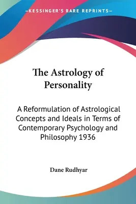 La Astrología de la Personalidad: Una reformulación de los conceptos e ideales astrológicos en términos de psicología y filosofía contemporáneas 1936 - The Astrology of Personality: A Reformulation of Astrological Concepts and Ideals in Terms of Contemporary Psychology and Philosophy 1936