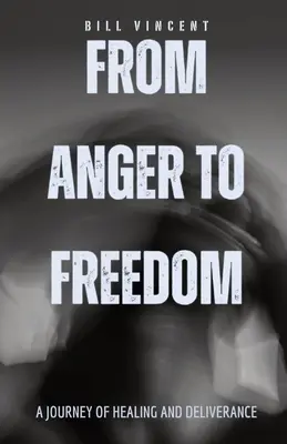 De la ira a la libertad: Un viaje de curación y liberación - From Anger to Freedom: A Journey of Healing and Deliverance