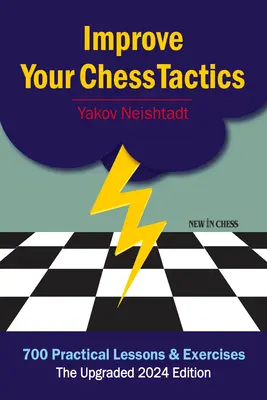 Mejore sus tácticas de ajedrez: 700 lecciones y ejercicios prácticos - Improve Your Chess Tactics: 700 Practical Lessons & Exercises