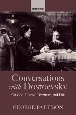 Conversaciones con Dostoievski: Sobre Dios, Rusia, la literatura y la vida - Conversations with Dostoevsky: On God, Russia, Literature, and Life