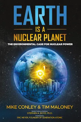 La Tierra es un planeta nuclear: Argumentos medioambientales a favor de la energía nuclear - Earth Is a Nuclear Planet: The Environmental Case for Nuclear Power