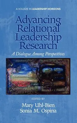 Avanzando en la investigación del liderazgo relacional: Un diálogo entre perspectivas - Advancing Relational Leadership Research: A Dialogue Among Perspectives