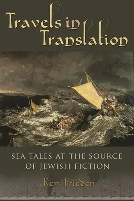 Viajes en traducción: Cuentos marinos en la fuente de la ficción judía - Travels in Translation: Sea Tales at the Source of Jewish Fiction