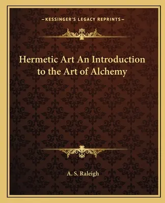 El arte hermético Una introducción al arte de la alquimia - Hermetic Art An Introduction to the Art of Alchemy