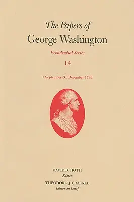 Los papeles de George Washington: 1 de septiembre-31 de diciembre de 1793 Volumen 14 - The Papers of George Washington: 1 September-31 December 1793 Volume 14