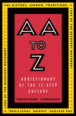 AA a Z: Adiccionario a la cultura de los 12 pasos - AA to Z: Addictionary to the 12-Step Culture