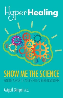 Hipercuración, Muéstrame la ciencia: Cómo entender el diagnóstico de TDAH de su hijo - HyperHealing, Show Me the Science: Making Sense of Your Child's ADHD Diagnosis