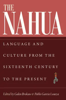 Los nahuas: Lengua y cultura desde el siglo XVI hasta nuestros días - The Nahua: Language and Culture from the 16th Century to the Present