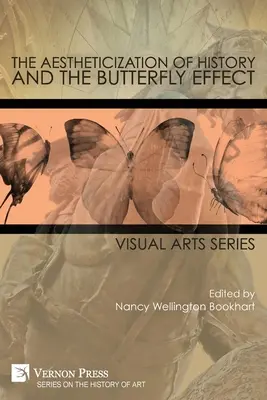 La estetización de la historia y el efecto mariposa: Serie de Artes Visuales - The Aestheticization of History and the Butterfly Effect: Visual Arts Series