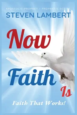 Ahora la fe es: ¡Fe que obra! - Now Faith Is: Faith That Works!