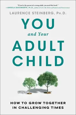 Usted y su hijo adulto: Cómo crecer juntos en tiempos difíciles - You and Your Adult Child: How to Grow Together in Challenging Times