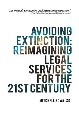 Evitar la extinción: Reimaginar los servicios jurídicos para el siglo XXI - Avoiding Extinction: Reimagining Legal Services for the 21st Century