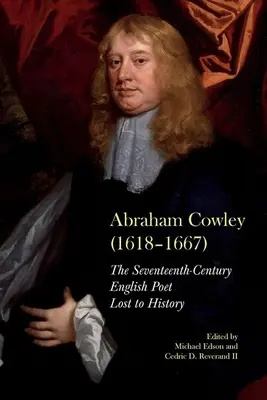 Abraham Cowley (1618-1667): La recuperación de un poeta inglés del siglo XVII - Abraham Cowley (1618-1667): A Seventeenth-Century English Poet Recovered