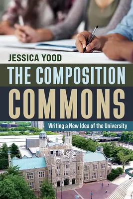 La composición común: Escribiendo una nueva idea de universidad - The Composition Commons: Writing a New Idea of the University