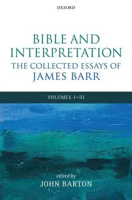 Biblia e interpretación: The Collected Essays of James Barr: Volúmenes I-III - Bible and Interpretation: The Collected Essays of James Barr: Volumes I-III