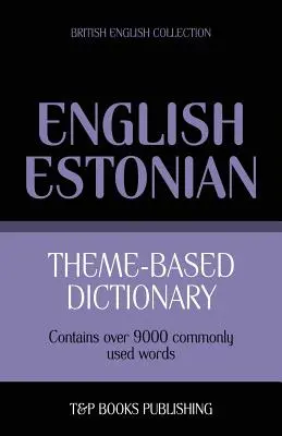 Diccionario temático inglés británico-estonio - 9000 palabras - Theme-based dictionary British English-Estonian - 9000 words