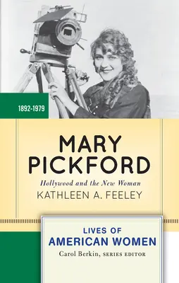 Mary Pickford: Hollywood y la nueva mujer - Mary Pickford: Hollywood and the New Woman