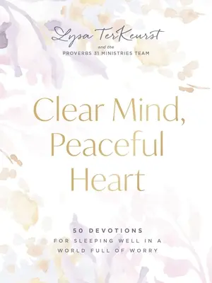 Mente clara, corazón tranquilo: 50 devociones para dormir bien en un mundo lleno de preocupaciones - Clear Mind, Peaceful Heart: 50 Devotions for Sleeping Well in a World Full of Worry