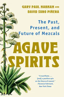 Aguardientes de agave: Pasado, presente y futuro de los mezcales - Agave Spirits: The Past, Present, and Future of Mezcals