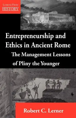 Espíritu empresarial y ética en la antigua Roma: Las lecciones de gestión de Plinio el Joven - Entrepreneurship and Ethics in Ancient Rome: The Management Lessons of Pliny the Younger