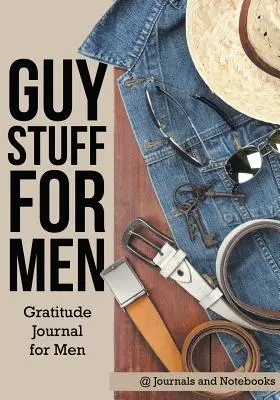 Cosas de hombres para hombres. Diario de gratitud para hombres - Guy Stuff for Men. Gratitude Journal for Men