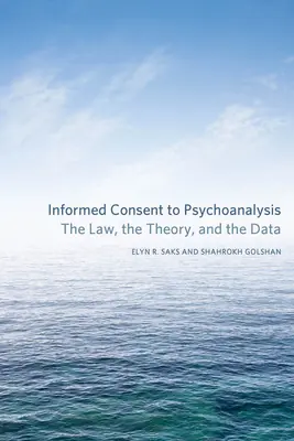 Consentimiento informado para el psicoanálisis: La ley, la teoría y los datos - Informed Consent to Psychoanalysis: The Law, the Theory, and the Data