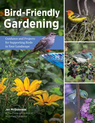 Jardinería respetuosa con las aves: Guía y proyectos para apoyar a las aves en su paisaje - Bird-Friendly Gardening: Guidance and Projects for Supporting Birds in Your Landscape