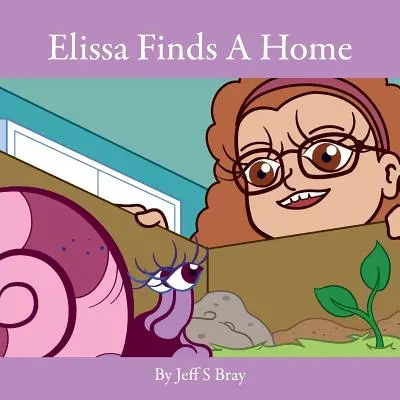 Elissa encuentra un hogar: Serie Elissa, el caracol curioso Volumen 3 - Elissa Finds A Home: Elissa the Curious Snail Series Volume 3