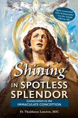 Brillando con esplendor inmaculado: Consagración a la Inmaculada Concepción - Shining in Spotless Splendor: Consecration to the Immaculate Conception