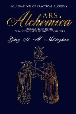 ARS ALCHEMICA - Fundamentos de Alquimia Práctica: Siendo una Prima en el Arte Paracelsiano de Solve et Coagula - ARS ALCHEMICA - Foundations of Practical Alchemy: Being a Prima in the Paracelsian Arte of Solve et Coagula