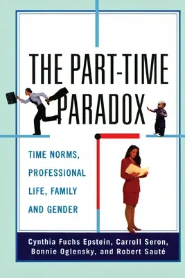 La paradoja del tiempo parcial: normas temporales, vida profesional, familia y género - The Part-time Paradox: Time Norms, Professional Life, Family and Gender