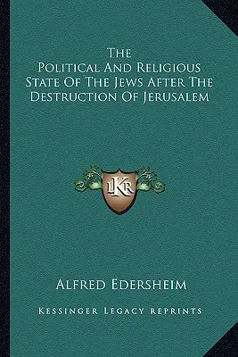 El estado político y religioso de los judíos tras la destrucción de Jerusalén - The Political And Religious State Of The Jews After The Destruction Of Jerusalem