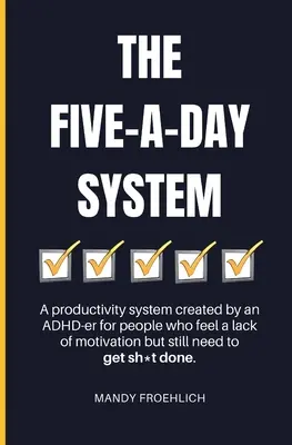 El sistema de los cinco días: Un sistema de productividad creado por una persona con TDAH para personas que sienten falta de motivación pero necesitan hacer cosas. - The Five-A-Day System: A productivity system created by an ADHD-er for people who feel a lack of motivation but still need to get sh*t done.