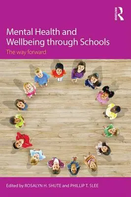 Salud mental y bienestar a través de la escuela: El camino a seguir - Mental Health and Wellbeing through Schools: The Way Forward