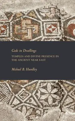 Dioses en las viviendas: Templos y Presencia Divina en el Antiguo Oriente Próximo - Gods in Dwellings: Temples and Divine Presence in the Ancient Near East