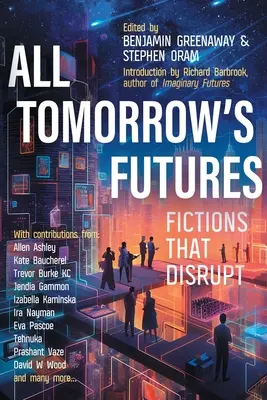 Todos los futuros de mañana: Ficciones que perturban - All Tomorrow's Futures: Fictions That Disrupt